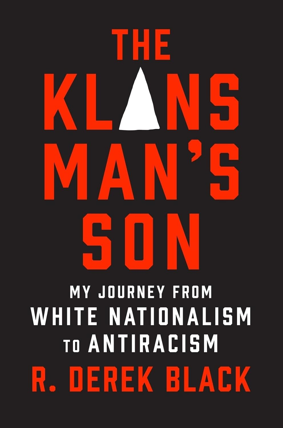 The Klansman&rsquo;S Son: My Journey from White Nationalism to Antiracism: a Memoir