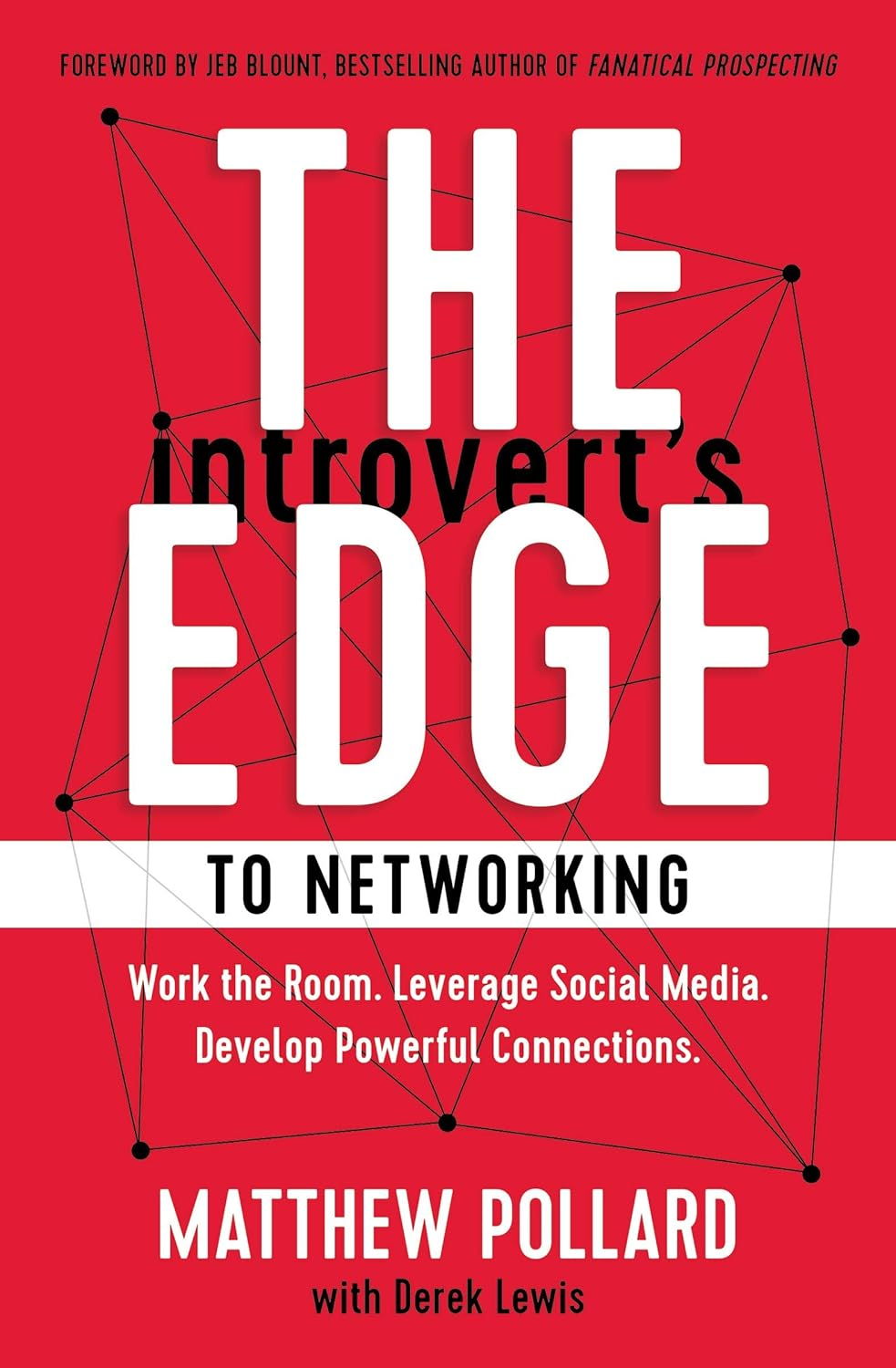 The Introvert'S Edge to Networking: Work the Room. Leverage Social Media. Develop Powerful Connections image number 1