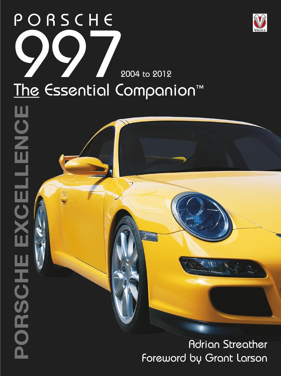 Porsche 997 Model Years 2004-2012 (Essential Companion): Porsche Excellence