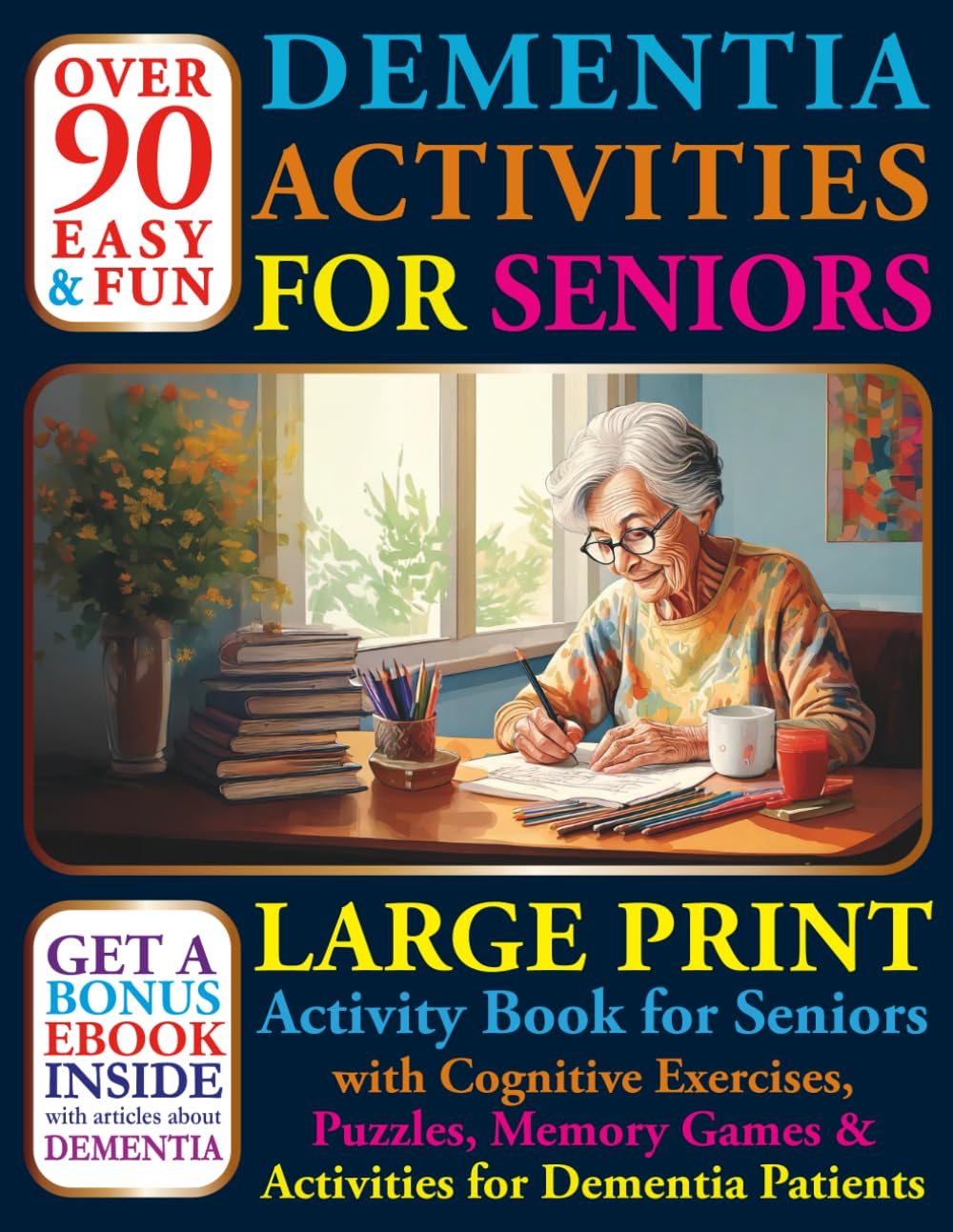 Over 90 Easy and Fun Dementia Activities for Seniors: Large Print Cognitives Exercises, Puzzles, Memory Games and Activities for Dementia Patients image number 1