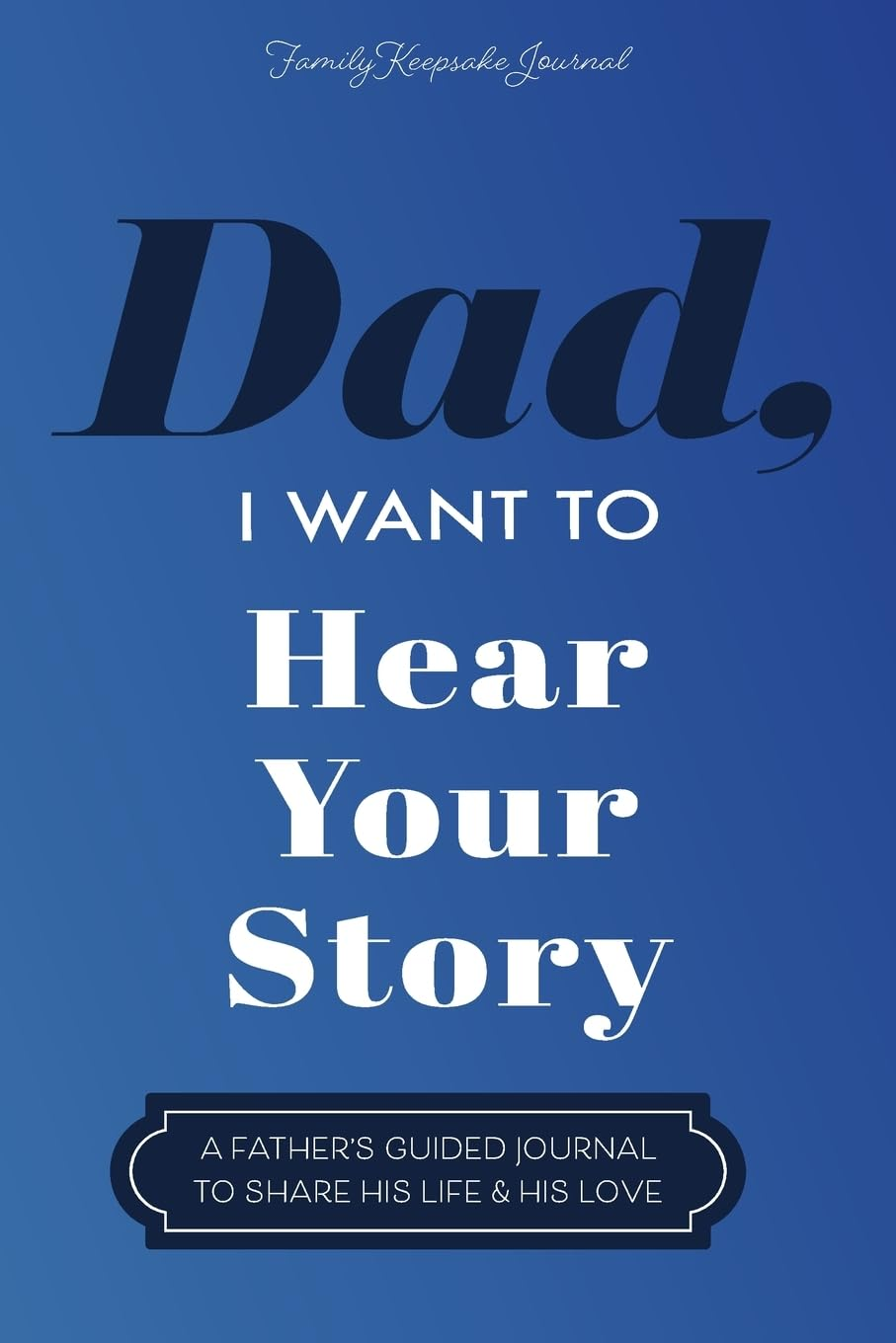 Dad, I Want to Hear Your Story: a Father'S Guided Journal to Share His Life & His Love image number 2