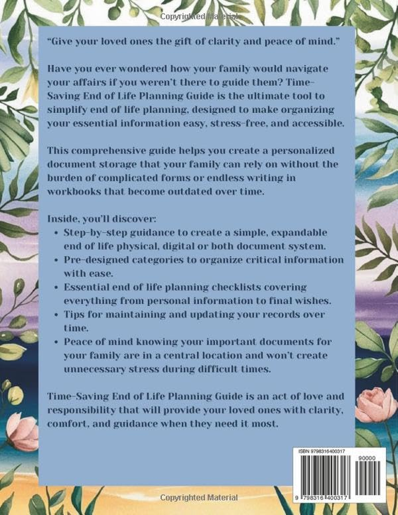 Time-Saving End of Life Planning Guide: Organizing End of Life Documents and Information for Your Family