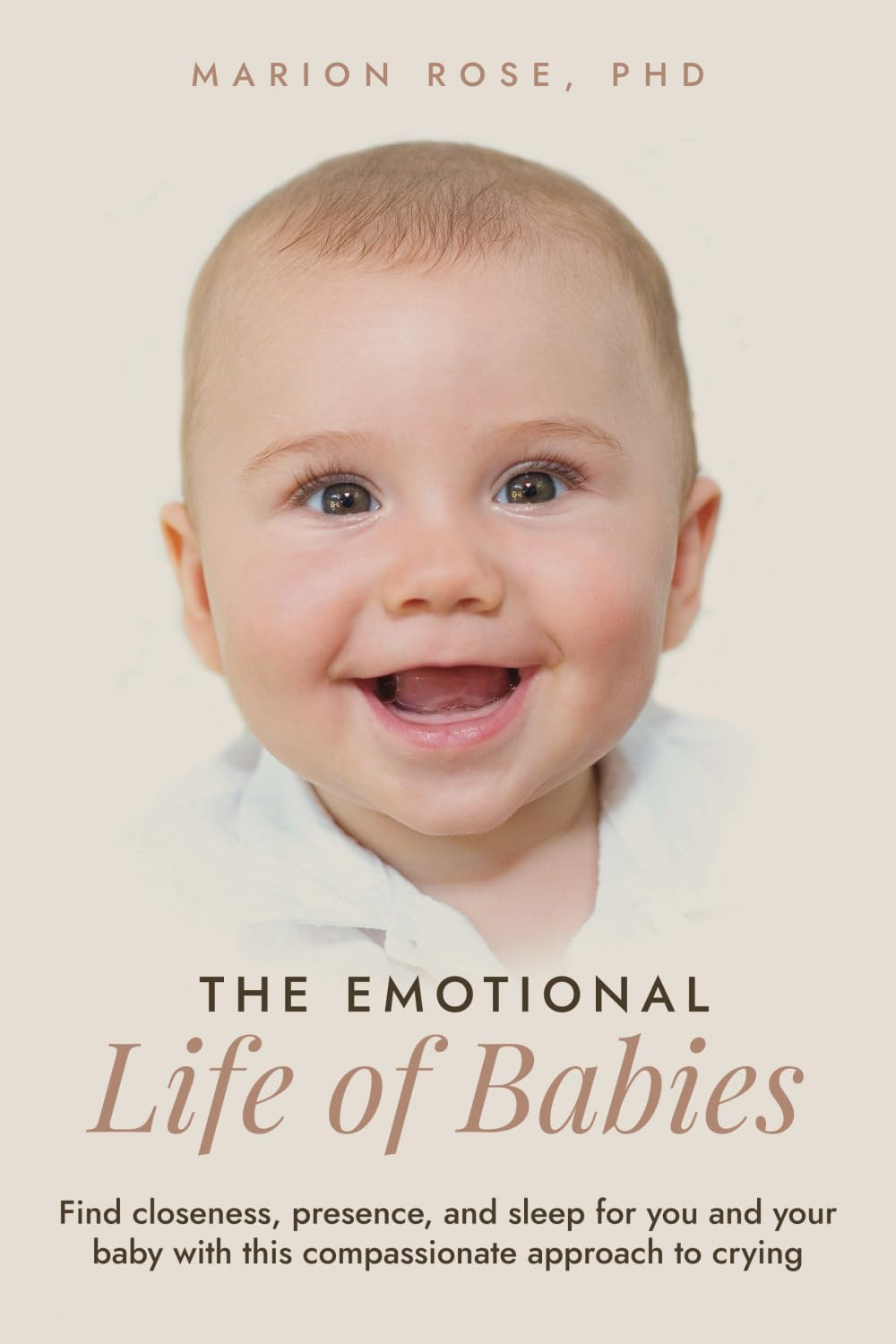 The Emotional Life of Babies: Find Closeness, Presence and Sleep for You and Your Baby with This Compassionate Approach to Crying image number 2