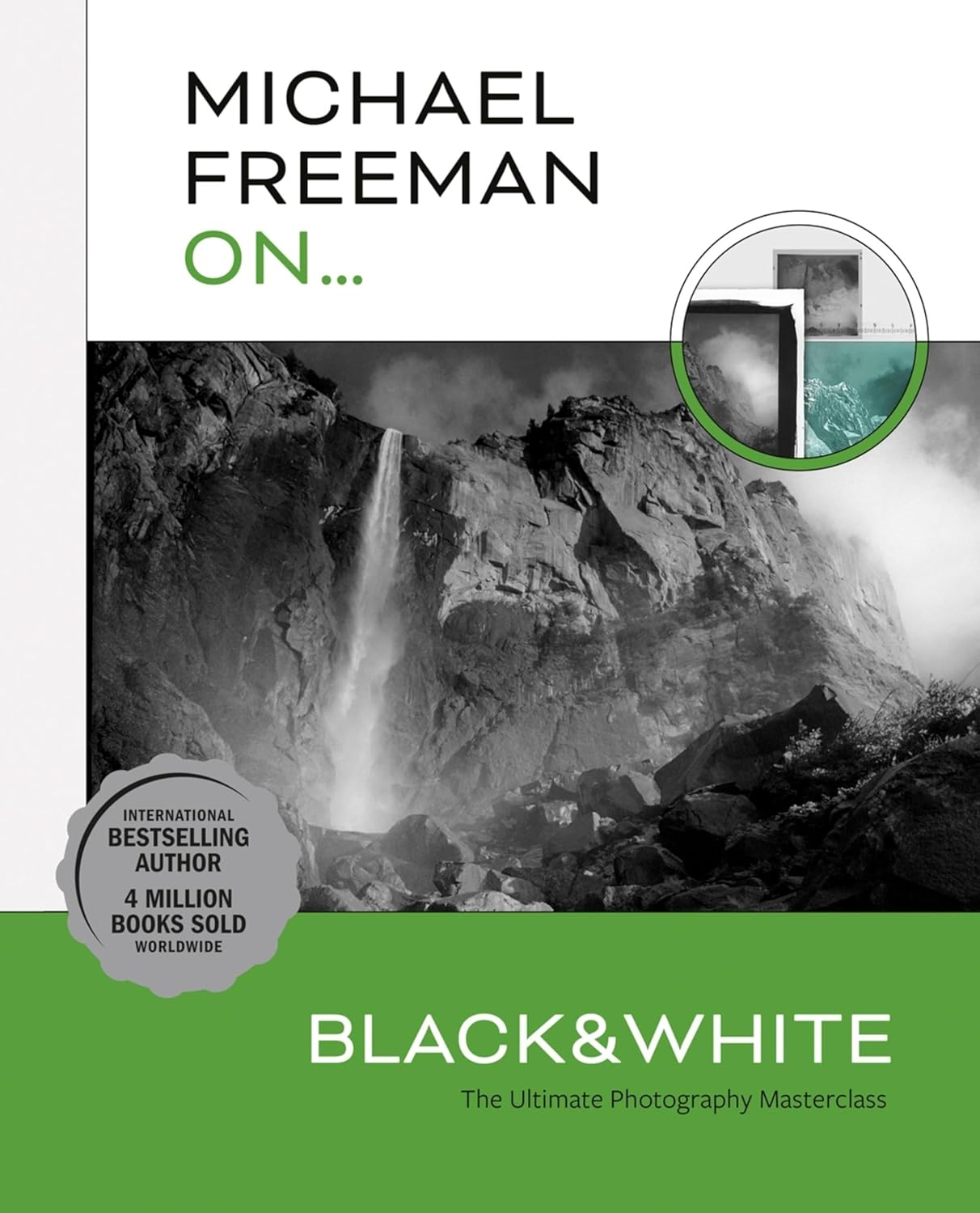 Michael Freeman On... Black & White: the Ultimate Photography Masterclass