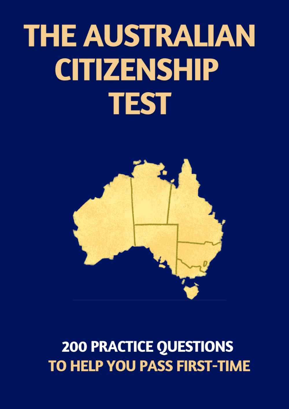 The Australian Citizenship Test: 200 Practice Questions to Help You Pass First Time