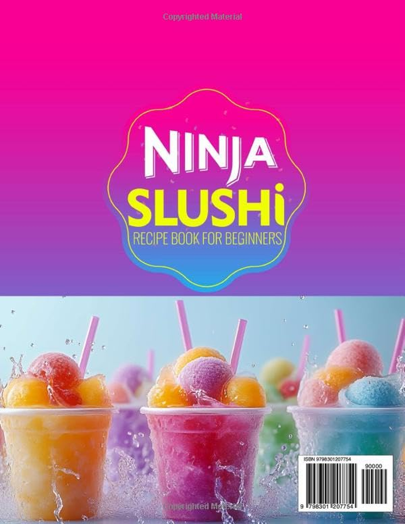 Ninja Slushi Recipe Book for Beginners: Transform Your Favorite Ingredients into Refreshing Slushies, Creamy Milkshakes, and Vibrant Frozen Treats with Effortless Recipes for Every Occasion image number 1