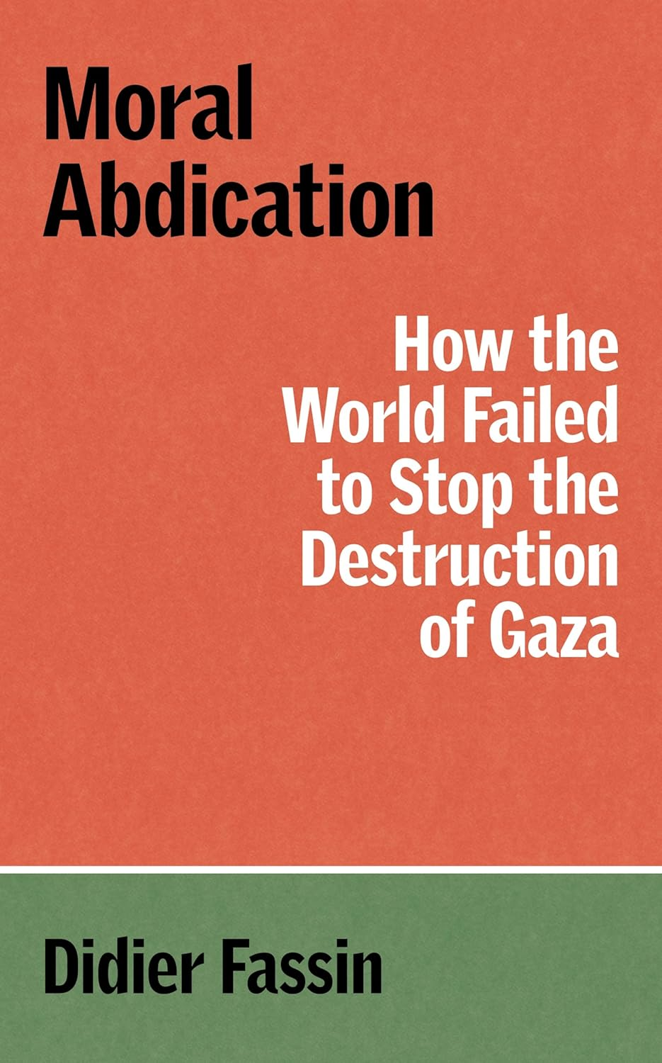 Moral Abdication: How the World Failed to Stop the Destruction of Gaza