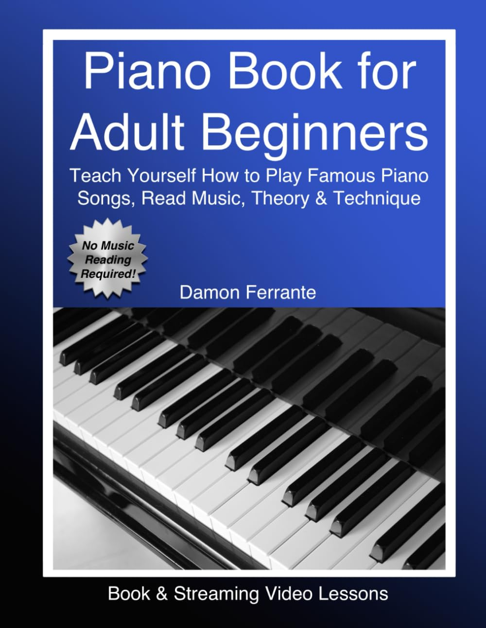 Piano Book for Adult Beginners: Teach Yourself How to Play Famous Piano Songs, Read Music, Theory & Technique (Book & Streaming Video Lessons) image number 2