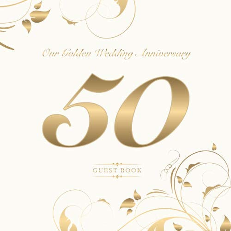 Our Golden Wedding Anniversary 50 Guest Book: a Wonderful Gift for the Couple | Perfect for Writing Congratulations and Lovely Messages | Plenty of ... Decorated Vintage Style | Elegant Hardcover