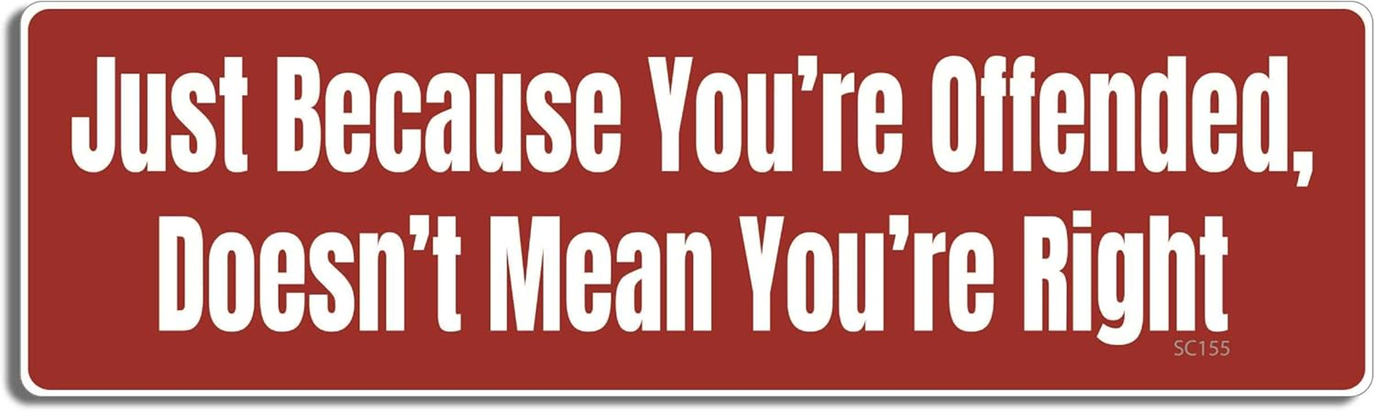 Gear Tatz - Just Because You'Re Offended, Doesn'T Mean You'Re Right - Funny Bumper Sticker - 3 X 10 Inches - Professionally Made in the USA - Vinyl Decal image number 3
