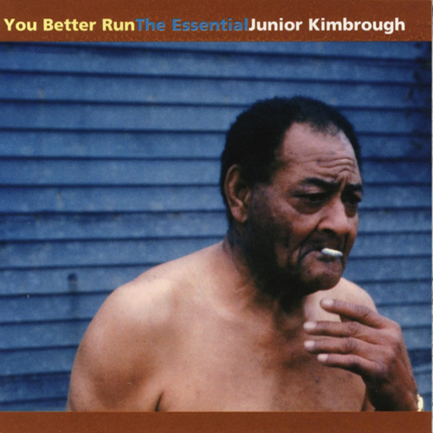 You Better Run: Essential Junior Kimbrough