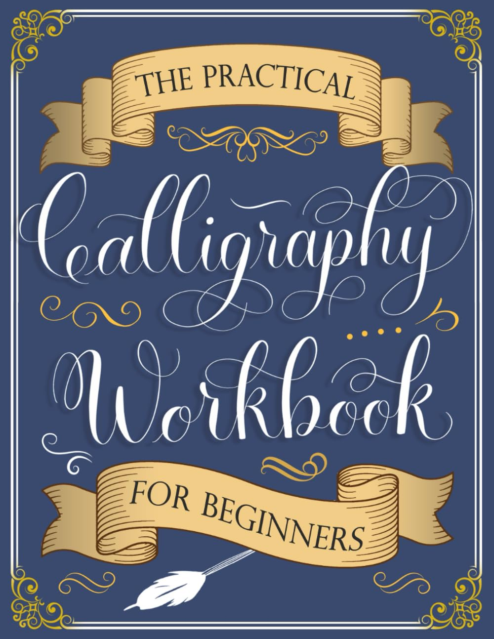 The Practical Calligraphy Workbook for Beginners: a Step-By-Step Guide to Pointed Pen and Brush Calligraphy (Basic Strokes, Alphabets, Words, and Designs) image number 1