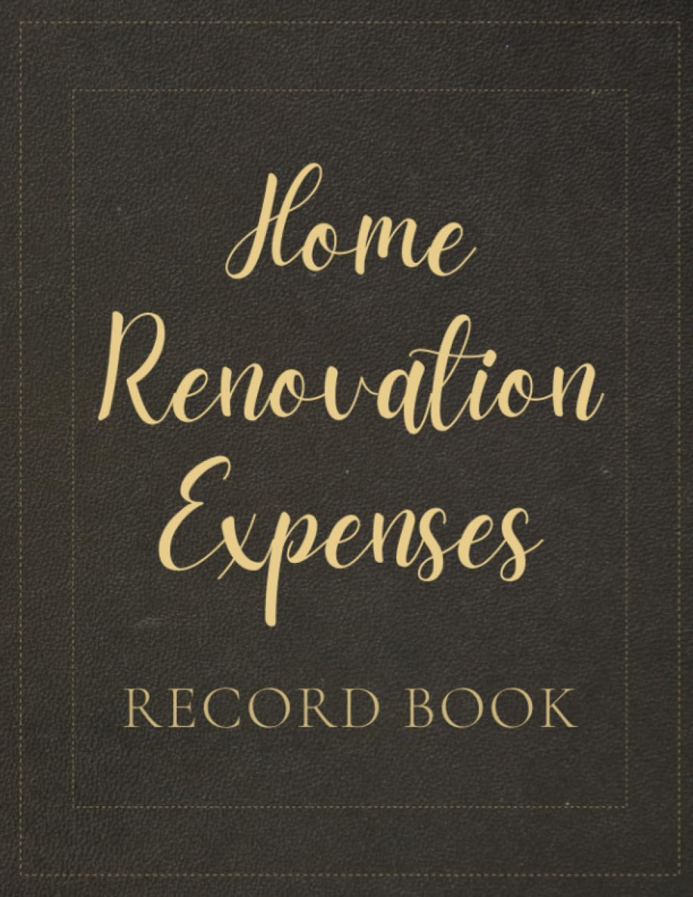 Home Renovation Expenses Record Book: a Notebook to Help You Keep Track of All Your Home Renovation Expenses