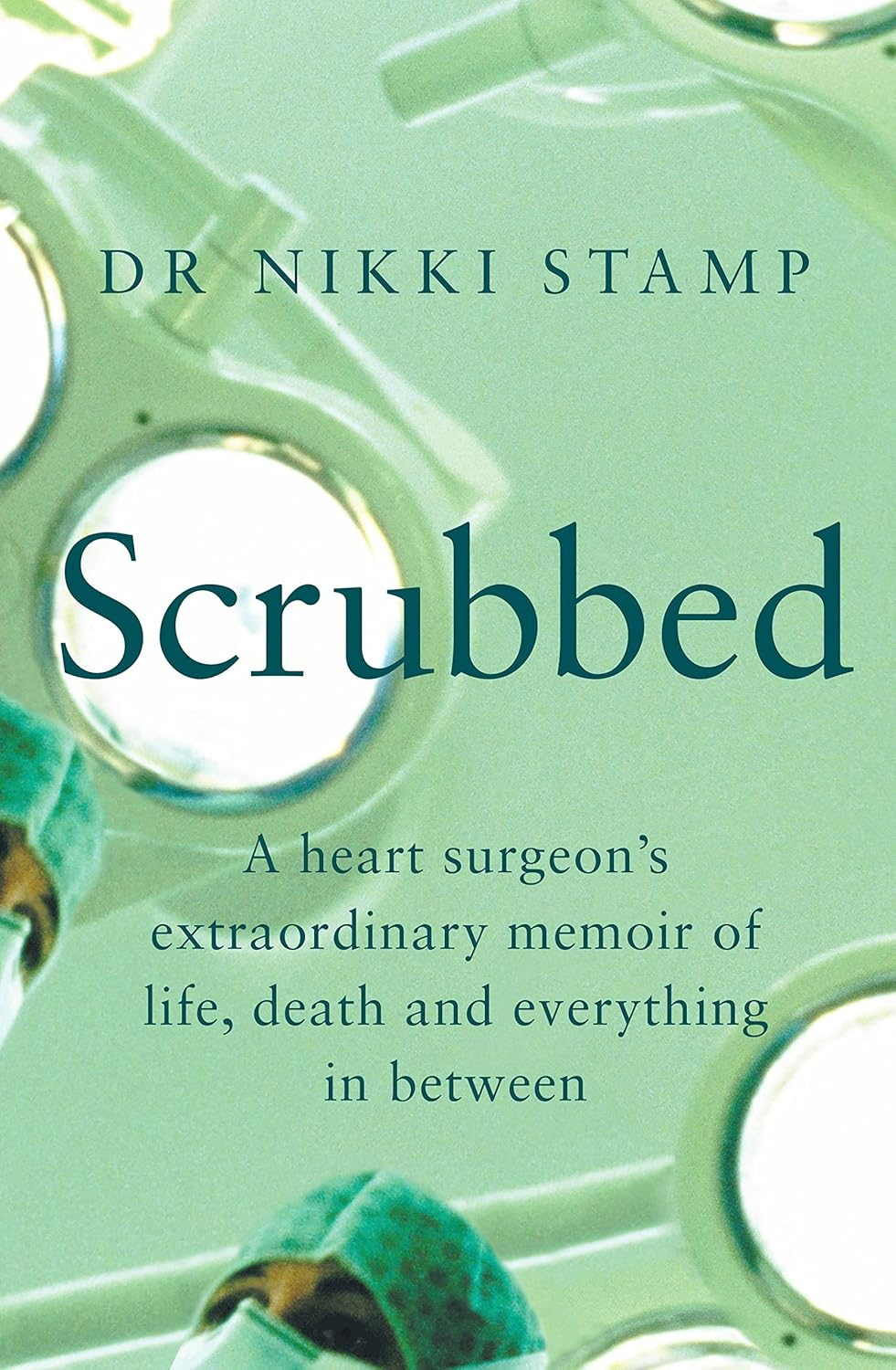 Scrubbed: a Heart Surgeon'S Extraordinary Memoir of Life, Death and Everything in Between image number 1