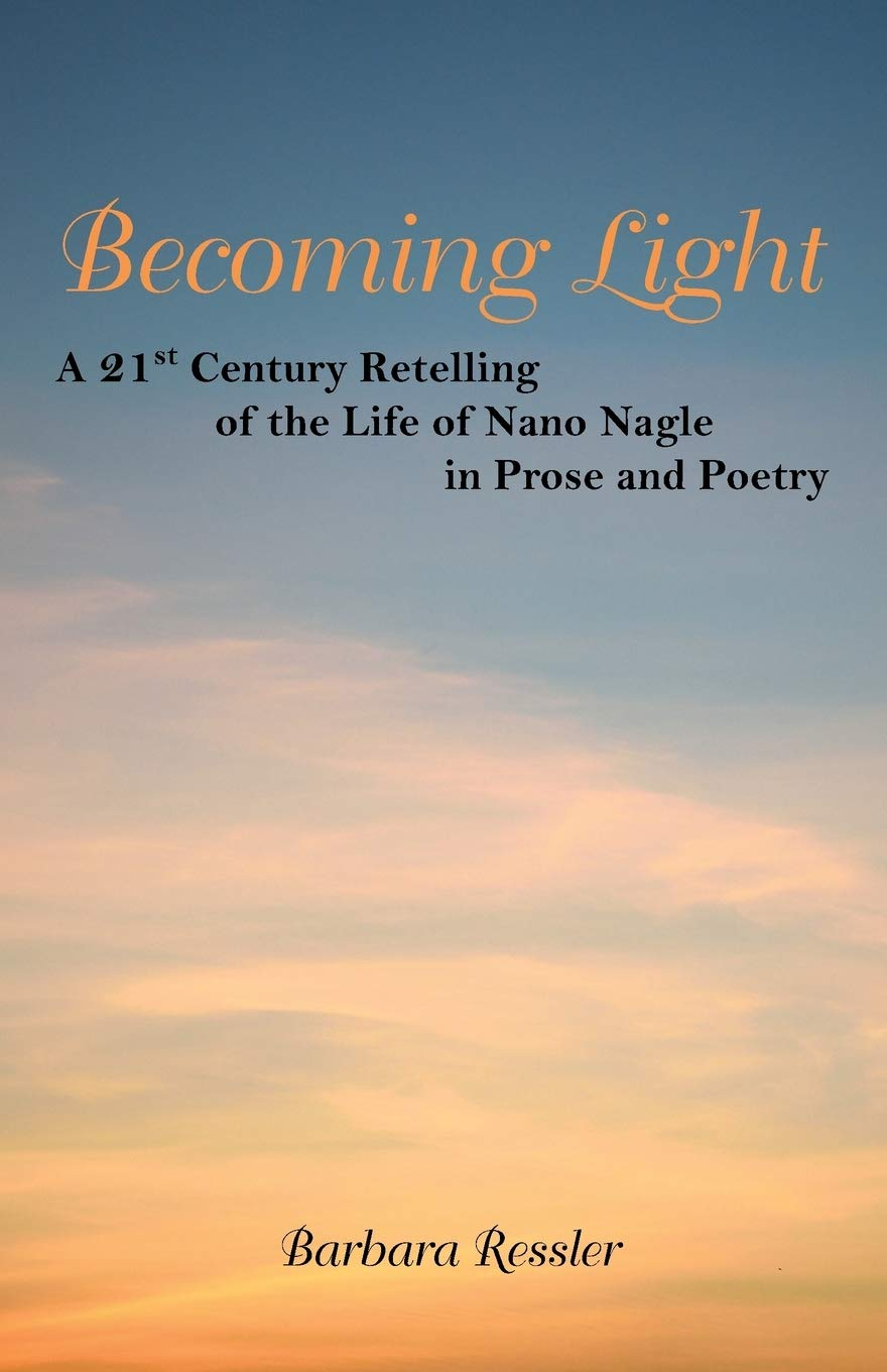 Becoming Light: a 21St Century Retelling of the Life of Nano Nagle in Prose and Poetry image number 1