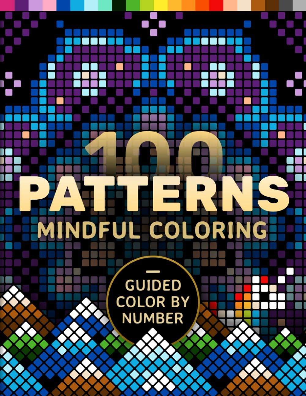 100 Patterns Mindful Coloring: a Coloring Book for Adults Relaxation and Mindfulness &ndash; Guided Color by Number &ndash; Mandalas, Geometric, Abstract & Cute image number 1