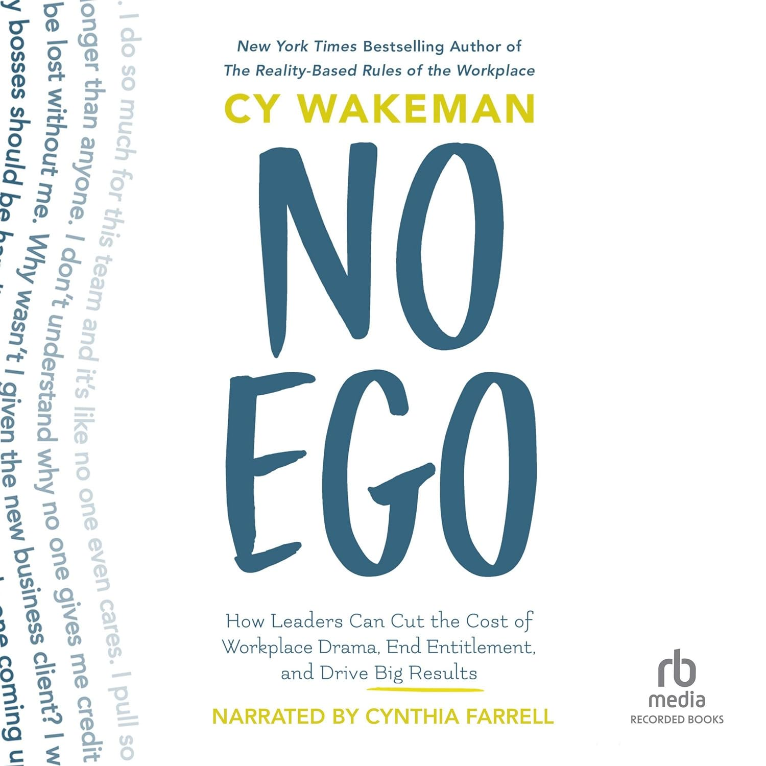No Ego: How Leaders Can Cut the Cost of Workplace Drama, End Entitlementand Drive Big Results