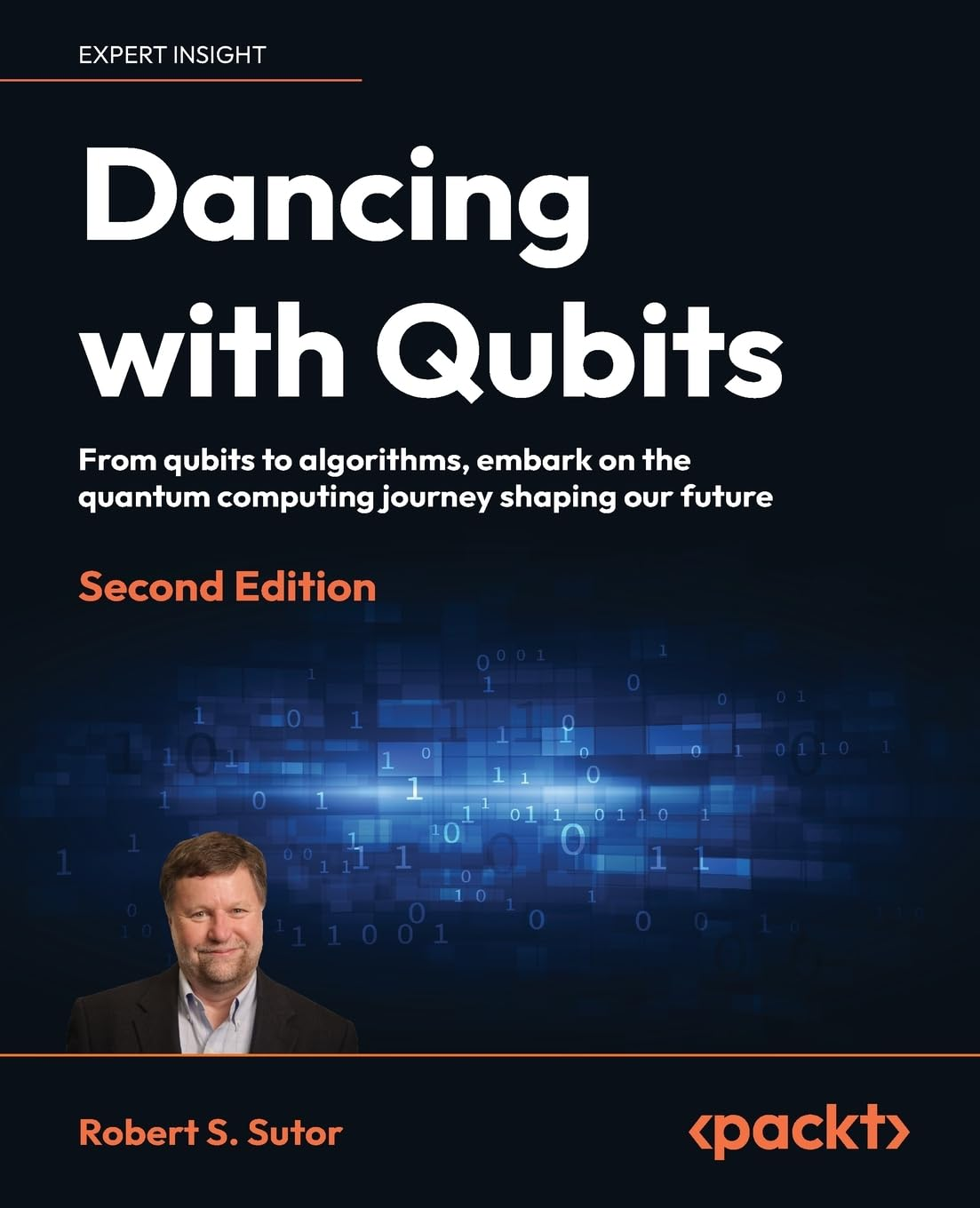 Dancing with Qubits - Second Edition: from Qubits to Algorithms, Embark on the Quantum Computing Journey Shaping Our Future