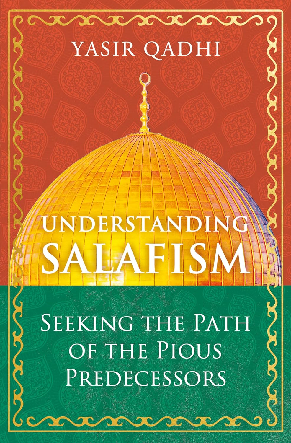 Understanding Salafism: Seeking the Path of the Pious Predecessors