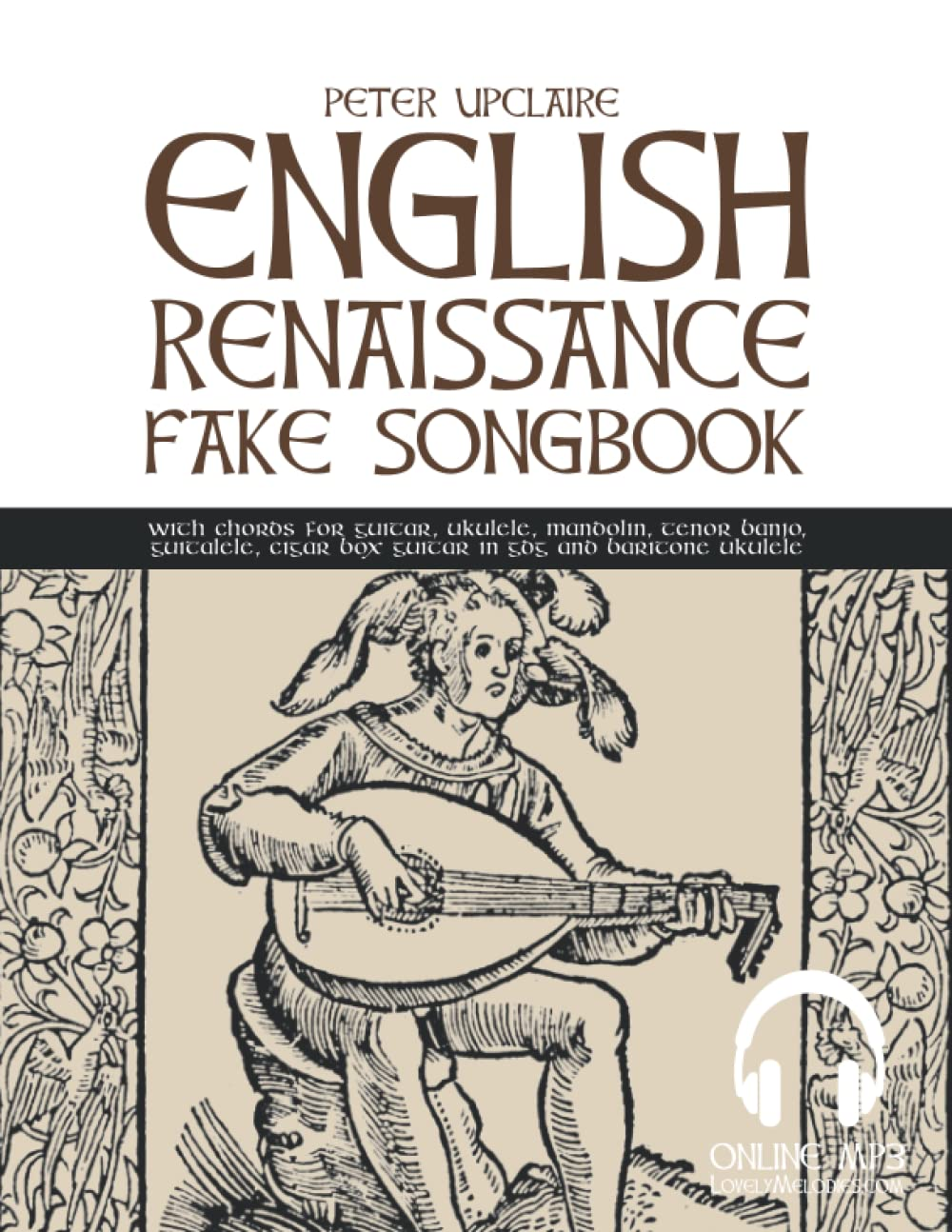 English Renaissance Fake Songbook with Chords for Guitar, Ukulele, Mandolin, Tenor Banjo, Guitalele, Cigar Box Guitar in GDG and Baritone Ukulele