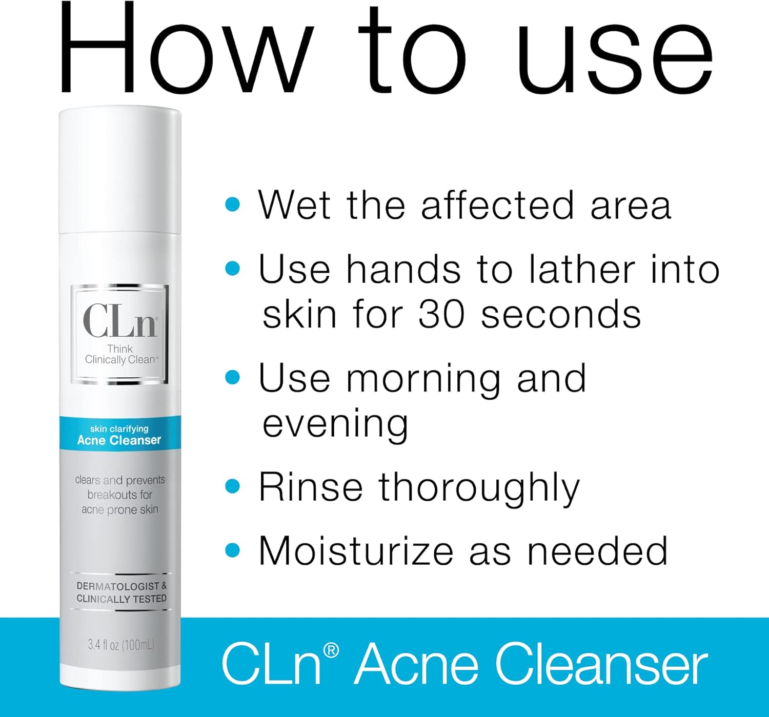 Cln&reg; Acne Cleanser-The Only Facial Cleanser with 0.5% Salicylic Acid Preserved with Sodium Hypochlorite for Clarifying Skin from Blackheads & Breakouts, Oil-Free & Fragrance-Free, 3.4 Fl. Oz. image number 4