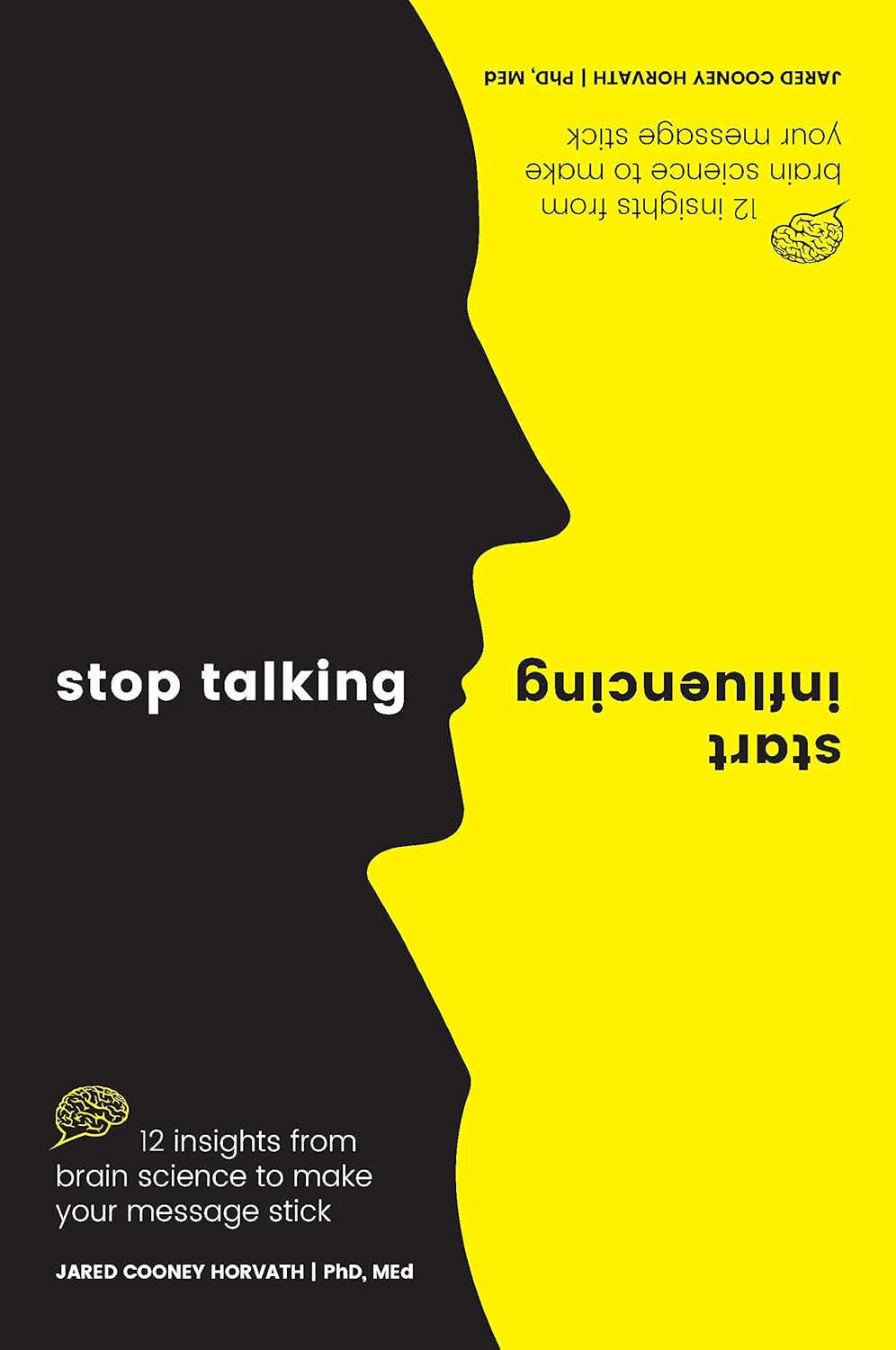 Stop Talking, Start Influencing: 12 Insights from Brain Science to Make Your Message Stick image number 3