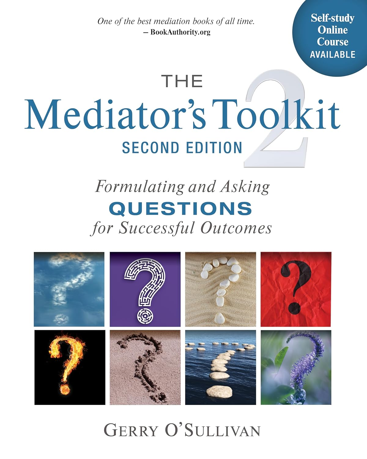 The Mediator'S Toolkit, Second Edition: Formulating and Asking Questions for Successful Outcomes