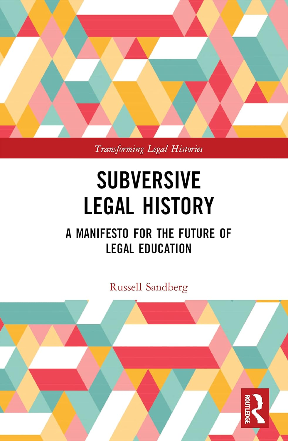 Subversive Legal History: a Manifesto for the Future of Legal Education