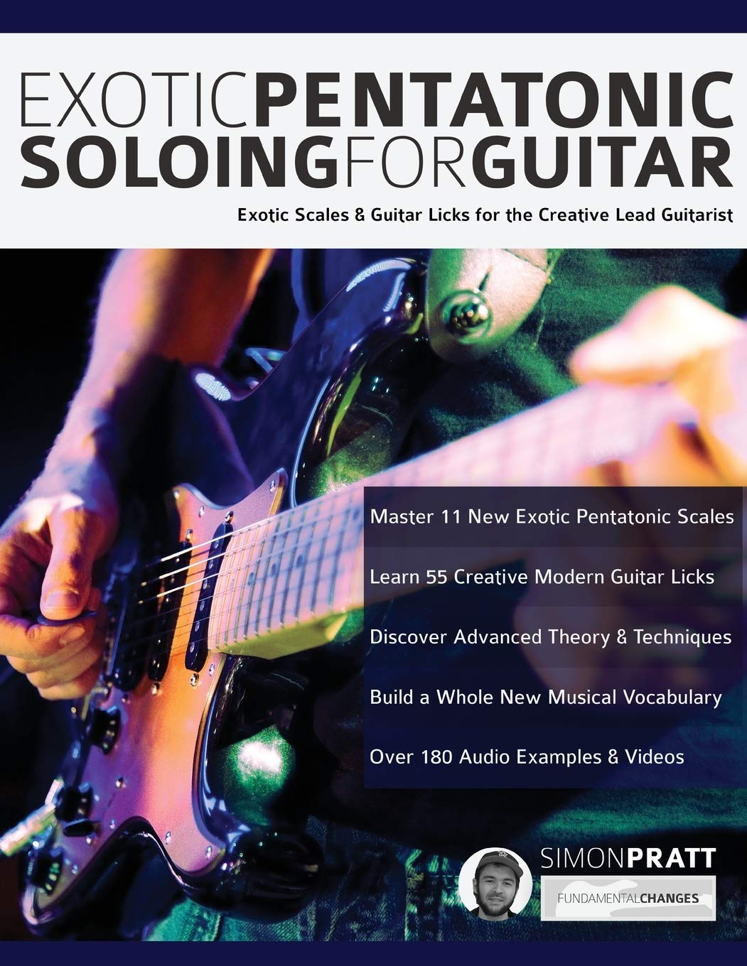 Exotic Pentatonic Soloing for Guitar: Exotic Scales and Guitar Licks for the Creative Lead Guitarist
