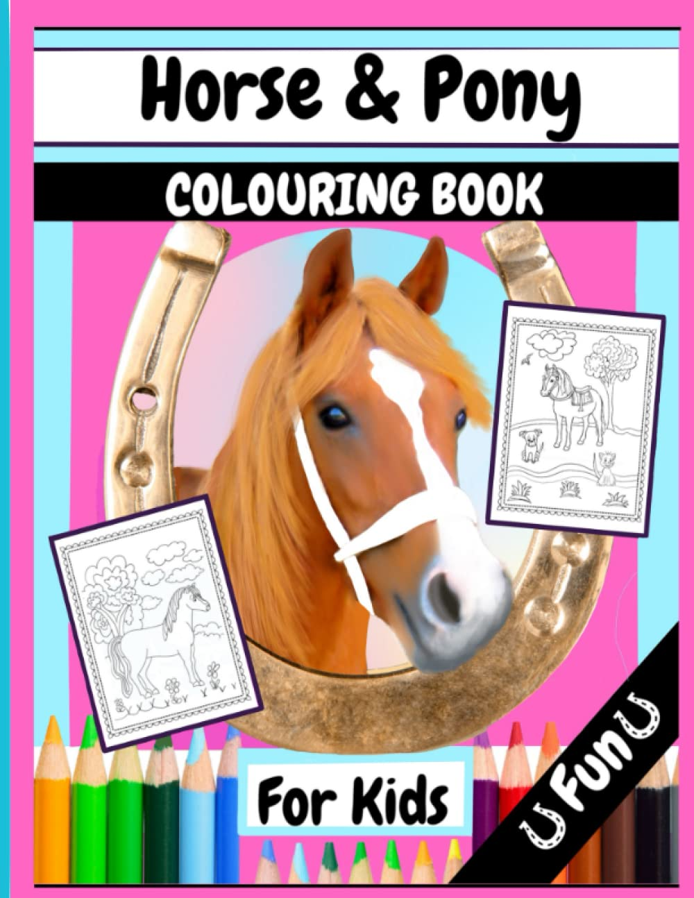 Horse and Pony Coloring Book for Kids: Fun Coloring Book Full of Super Cute Pony and Horse Pictures for Young Children to Color.