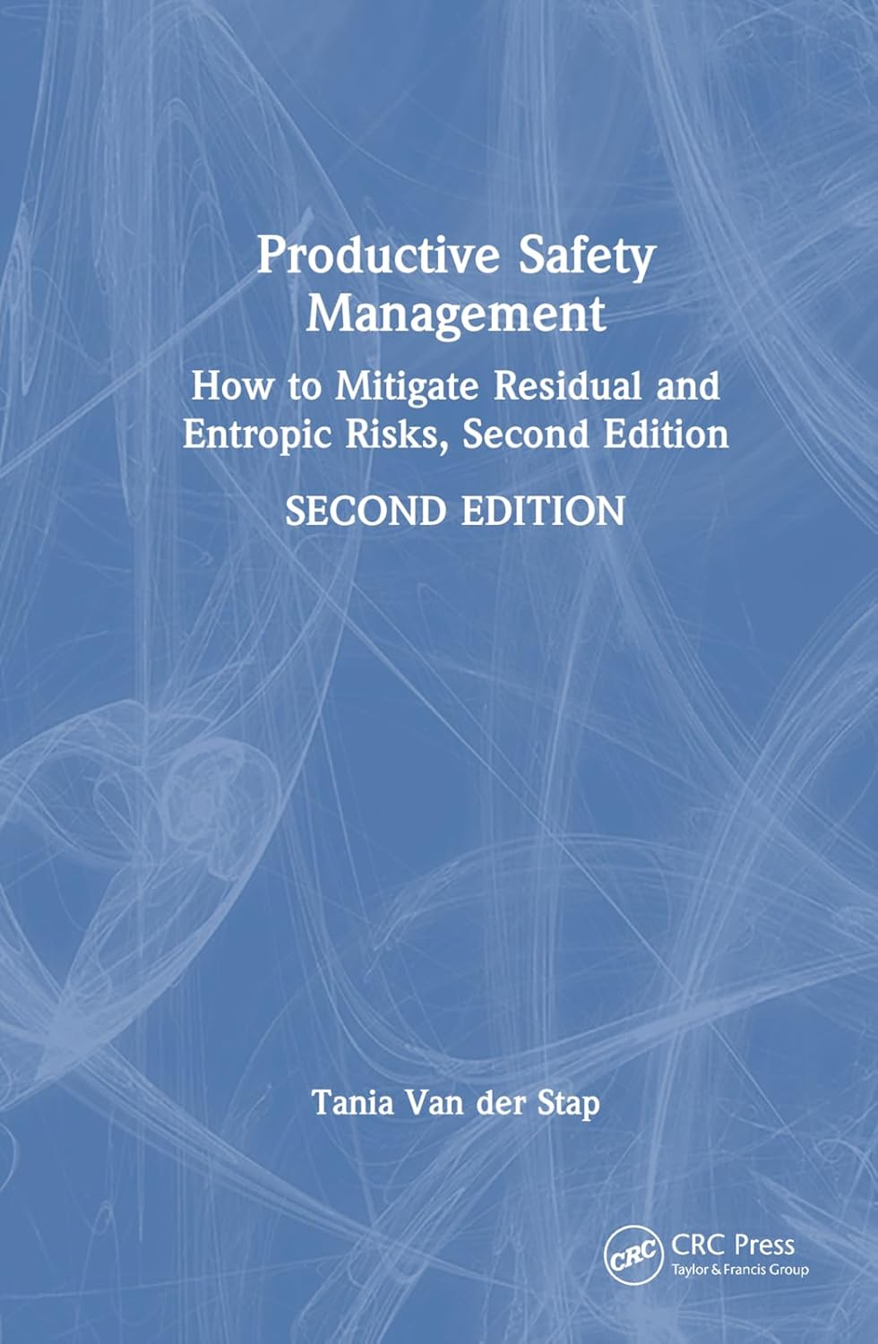 Productive Safety Management: How to Mitigate Residual and Entropic Risks, Second Edition image number 1