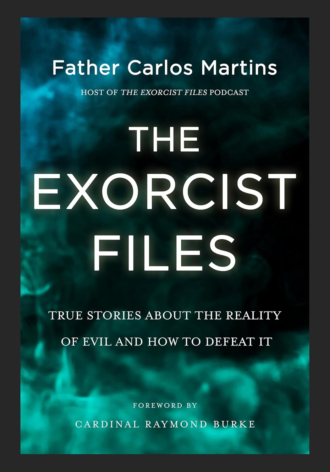The Exorcist Files: True Stories about the Reality of Evil and How to Defeat It