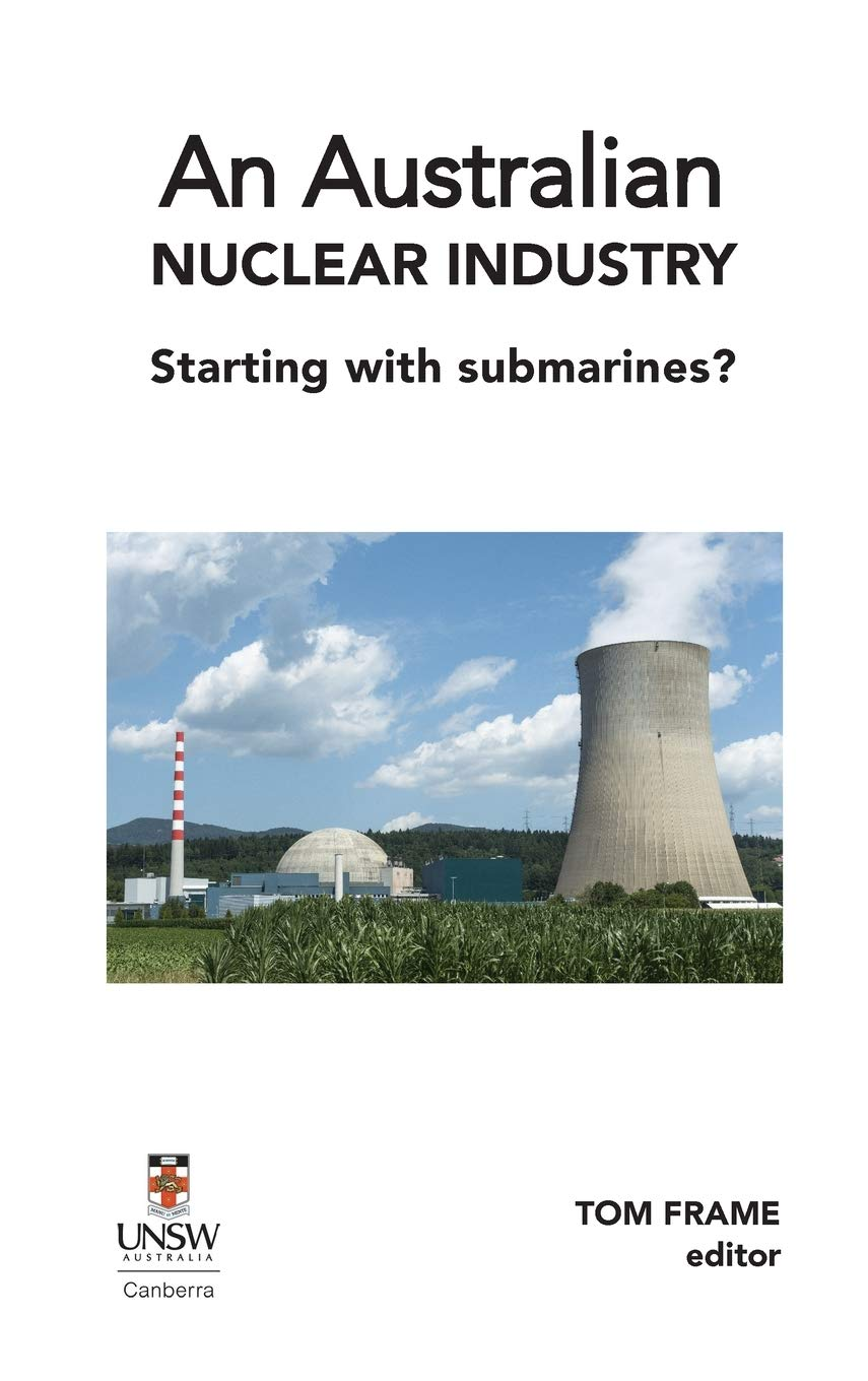 An Australian Nuclear Industry. Starting with Submarines?