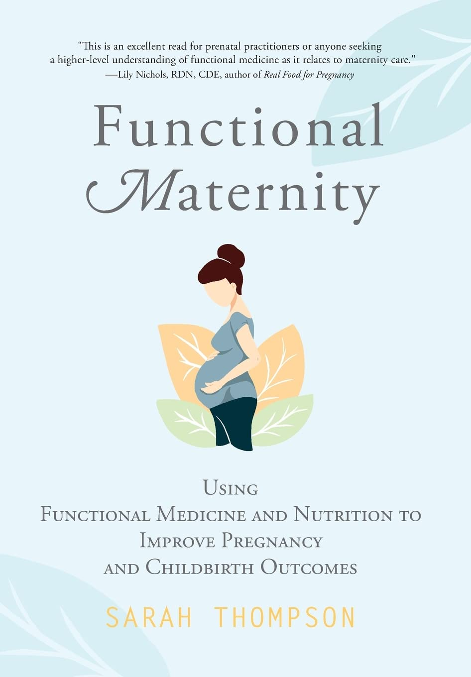 Functional Maternity: Using Functional Medicine and Nutrition to Improve Pregnancy and Childbirth Outcomes image number 2