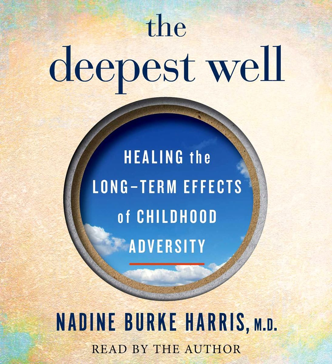 The Deepest Well: Healing the Long-Term Effects of Childhood Trauma and Adversity image number 1