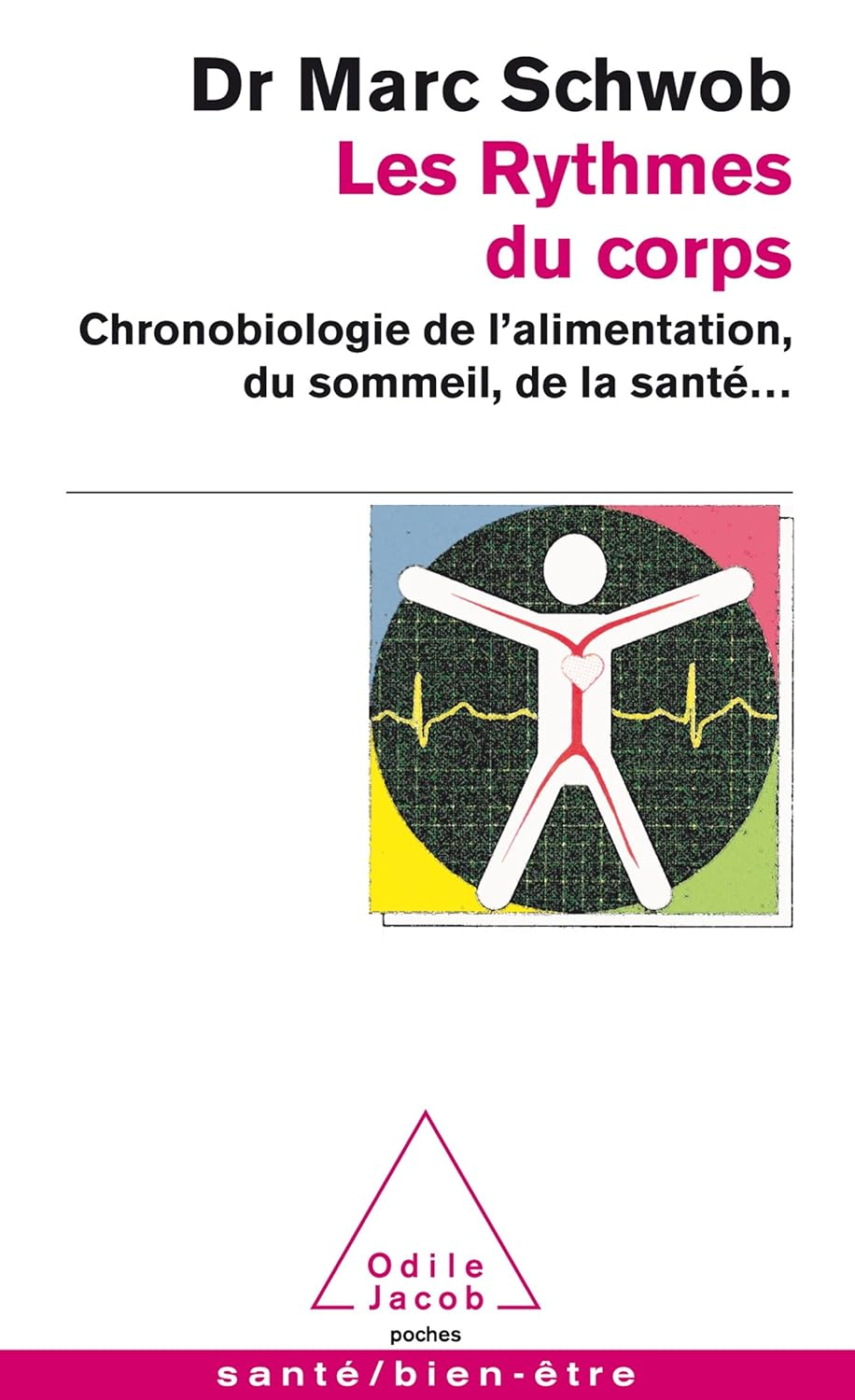 Les Rythmes Du Corps : Chronobiologie De L'Alimentation, Du Sommeil, De La Sant&eacute;...