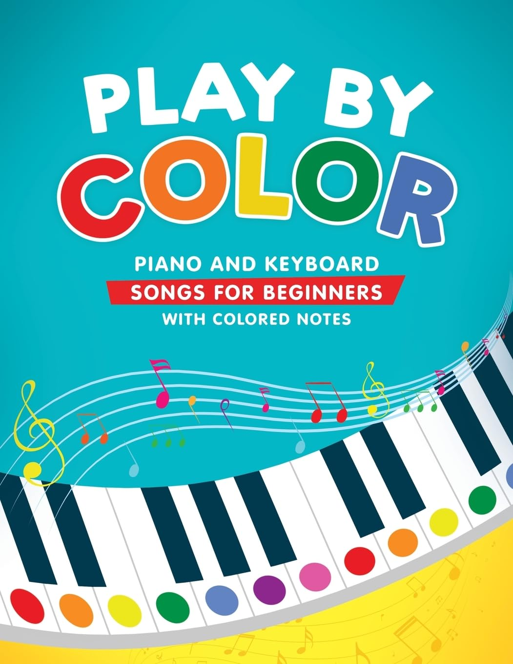 Play by Color: Piano and Keyboard Songs for Beginners with Colored Notes (Including Christmas Sheet Music)