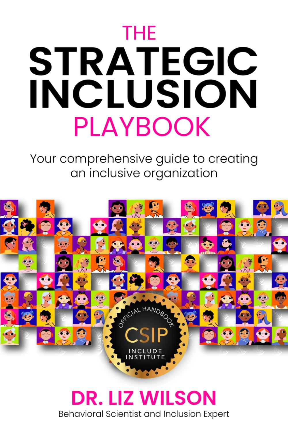The Strategic Inclusion Playbook: Your Comprehensive Guide to Creating an Inclusive Organization