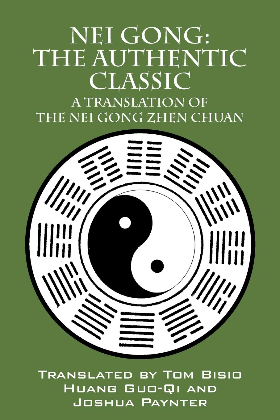 Nei Gong: the Authentic Classic: a Translation of the Nei Gong Zhen Chuan