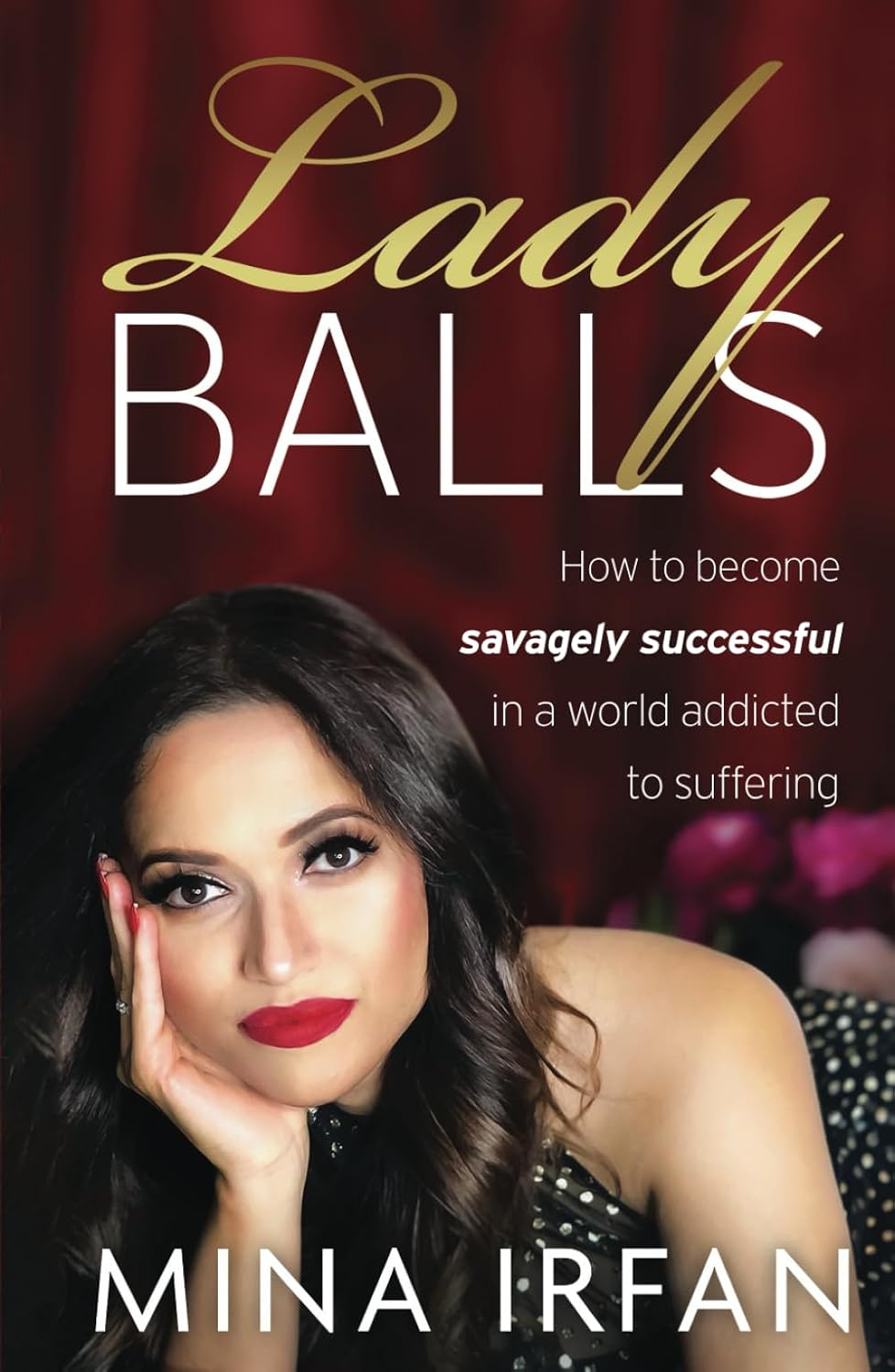 Lady Balls: How to Be Savagely Successful in a World Addicted to Suffering image number 2