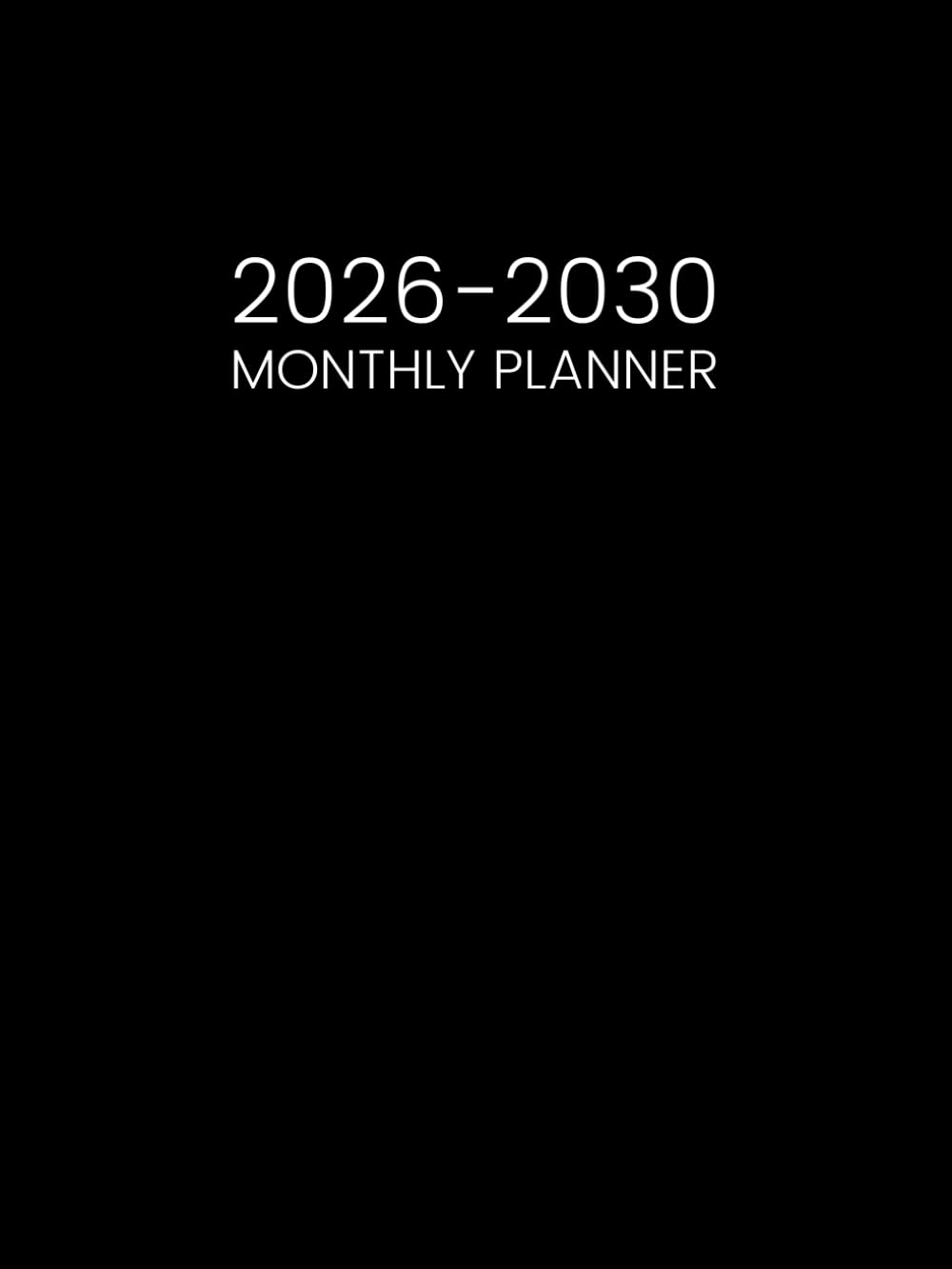 2026-2030 Monthly Planner: 5 Year Calendar Schedule Organizer from January 26 to December 30 || 60 Months Appointment Book with Holidays and Inspirational Quotes || Large Size - Black Cover image number 1