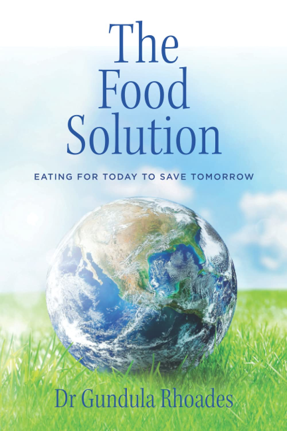 The Food Solution: Eating for Today to save Tomorrow