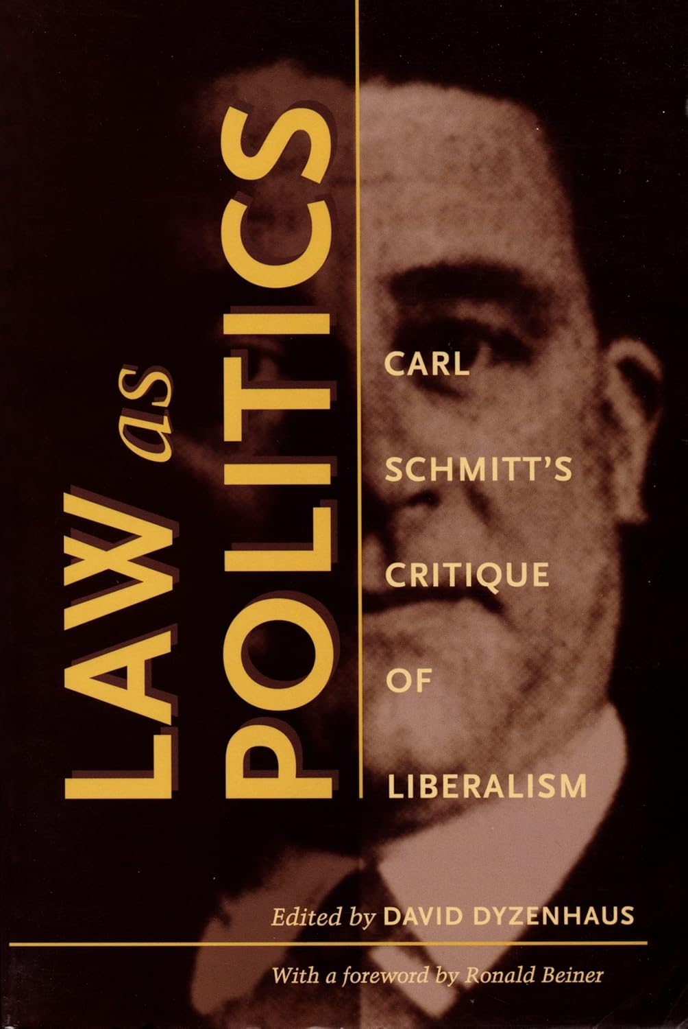 Law as Politics: Carl Schmitt'S Critique of Liberalism