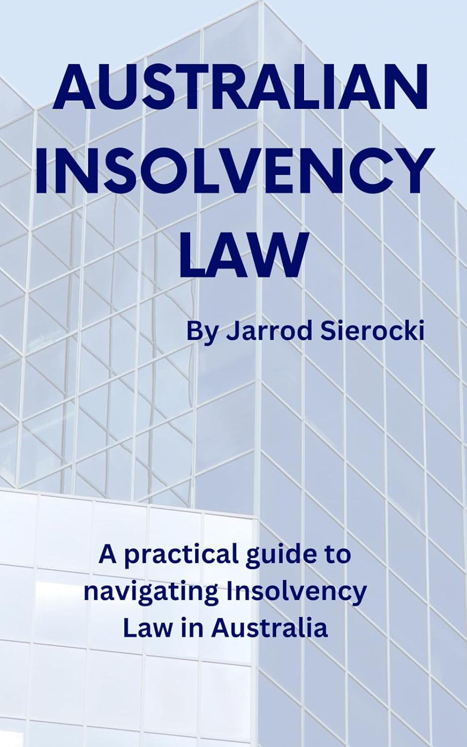 Australian Insolvency Law: a Practical Guide to Navigating Insolvency Law in Australia