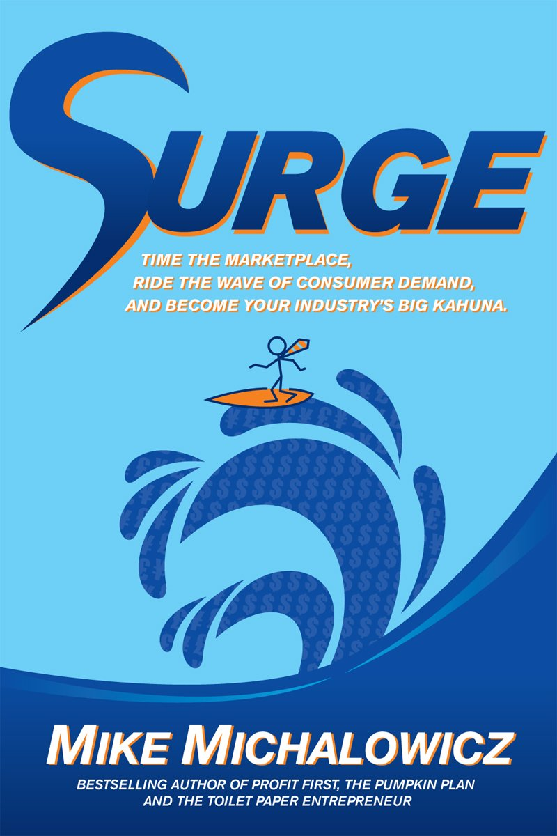 Surge: Time the Marketplace, Ride the Wave of Consumer Demand, and Become Your Industry'S Big Kahuna image number 2