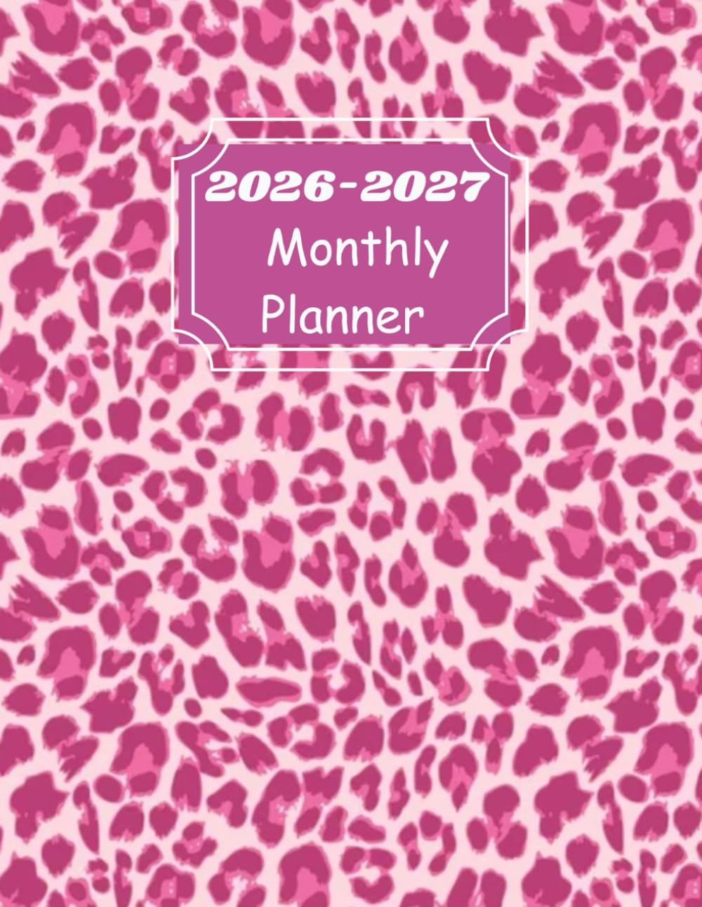 2026-2027 LARGE PINK LEOPARD PRINT MONTHLY PLANNER-TWO YEAR AGENDA: Contains BIRTHDAY LIST, CALENDAR, PASSWORD LOG, Great Gift for WOMEN