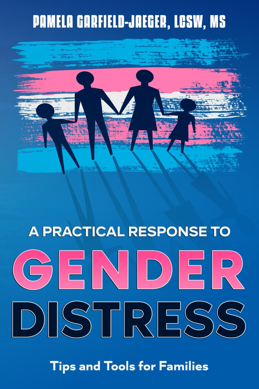 A Practical Response to Gender Distress: Tips and Tools for Families