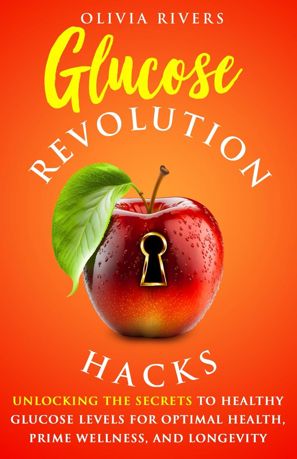 Glucose Revolution Hacks: Unlocking the Secrets to Healthy Glucose Levels for Optimal Health, Prime Wellness, and Longevity image number 1
