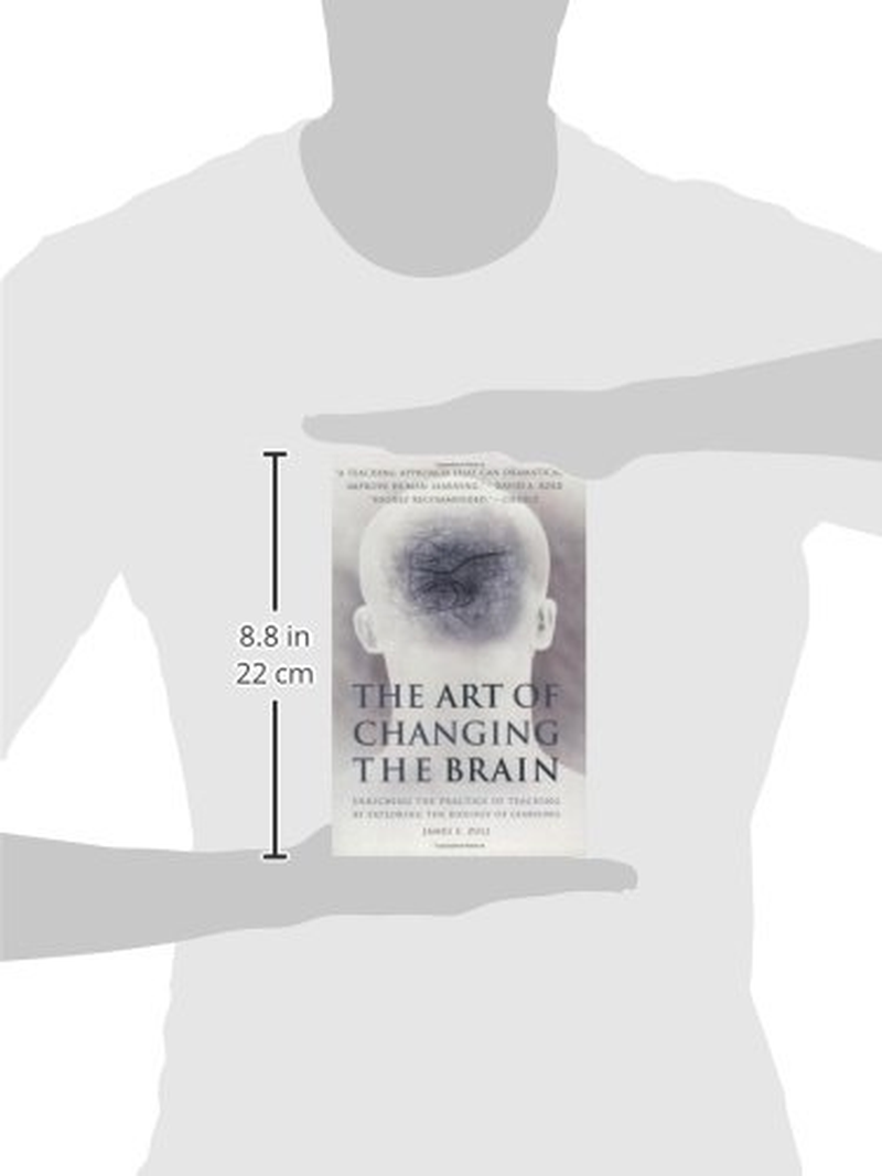 The Art of Changing the Brain: Enriching the Practice of Teaching by Exploring the Biology of Learning