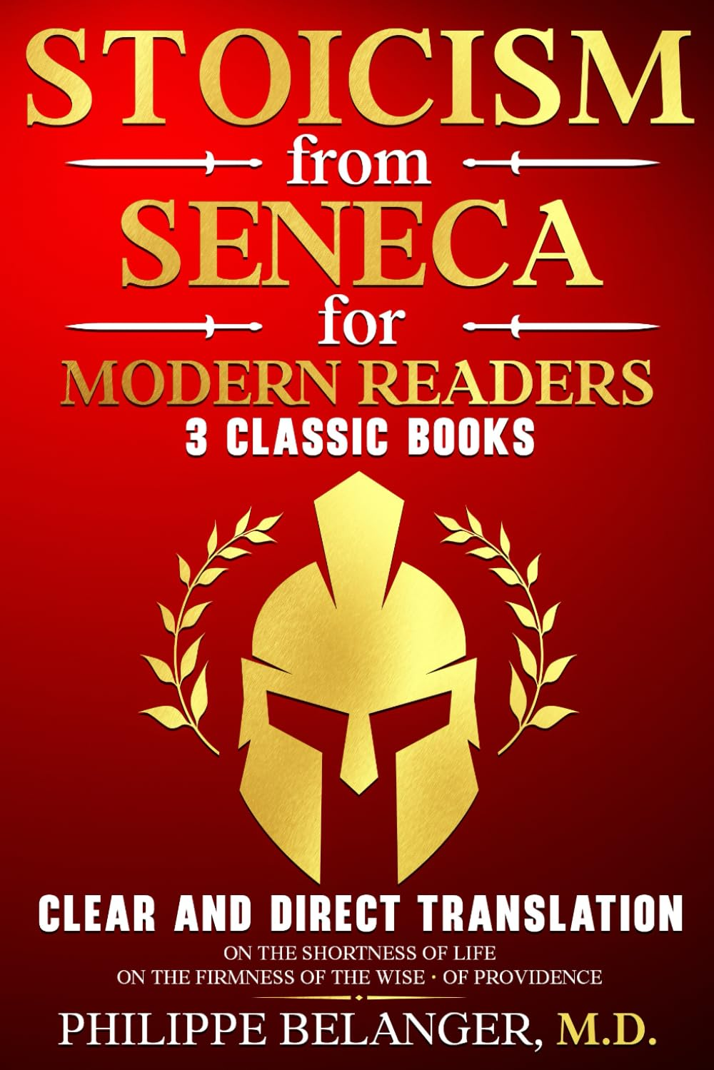 Stoicism from Seneca for Modern Readers - 3 Classic Books: Clear and Direct Translation of on the Shortness of Life, on the Firmness of the Wise, and of Providence image number 1